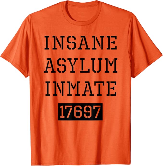 Insane Asylum Inmate Prisoner Costume Gift For The Maniacs TShirt